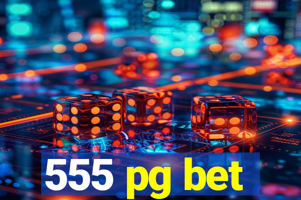 555 pg bet